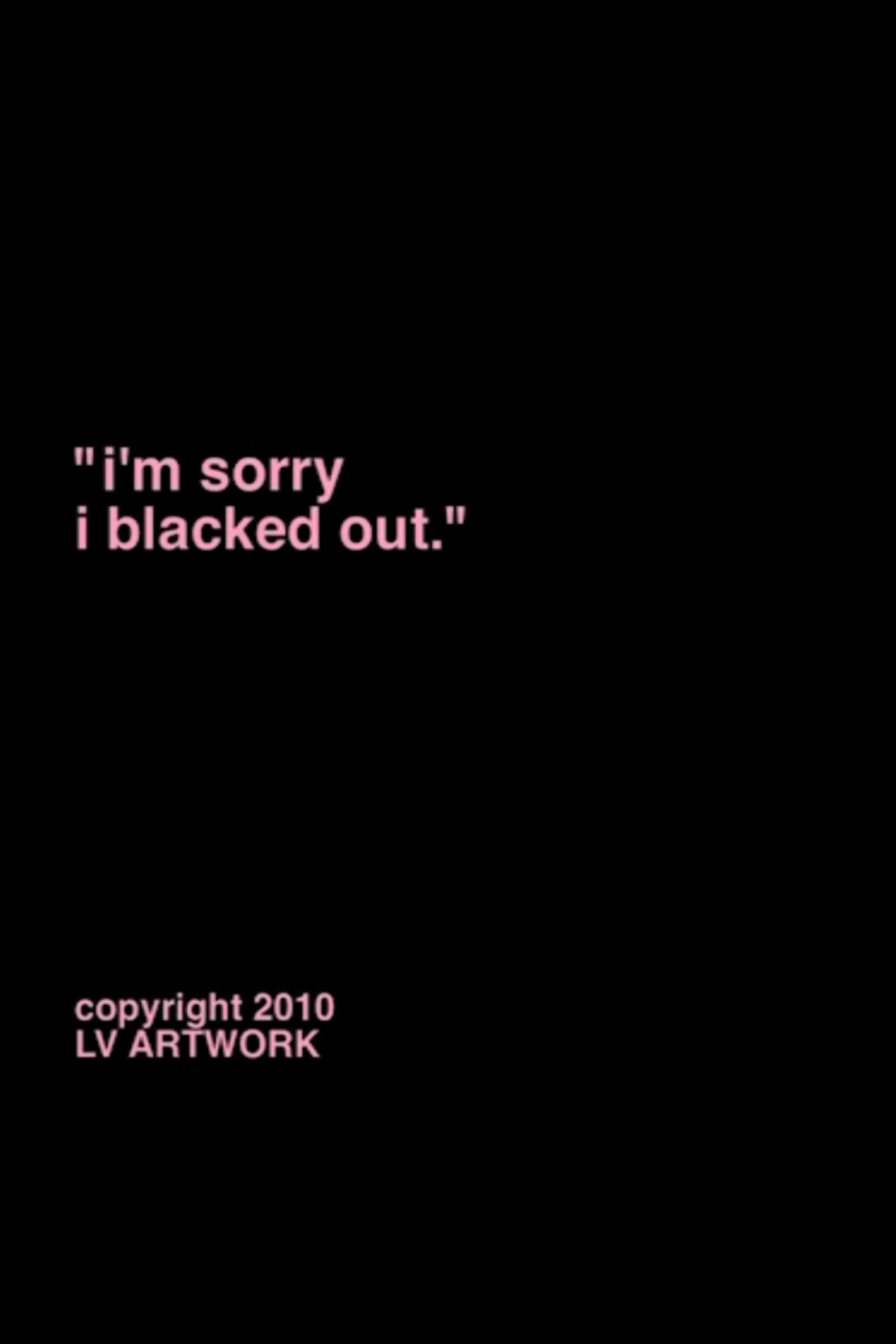 "i'm sorry i blacked out." backdrop
