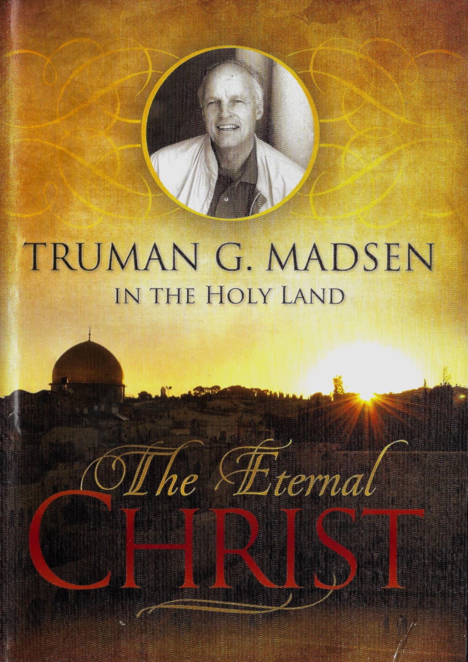 The Eternal Christ - Truman G. Madsen in the Holy Land backdrop