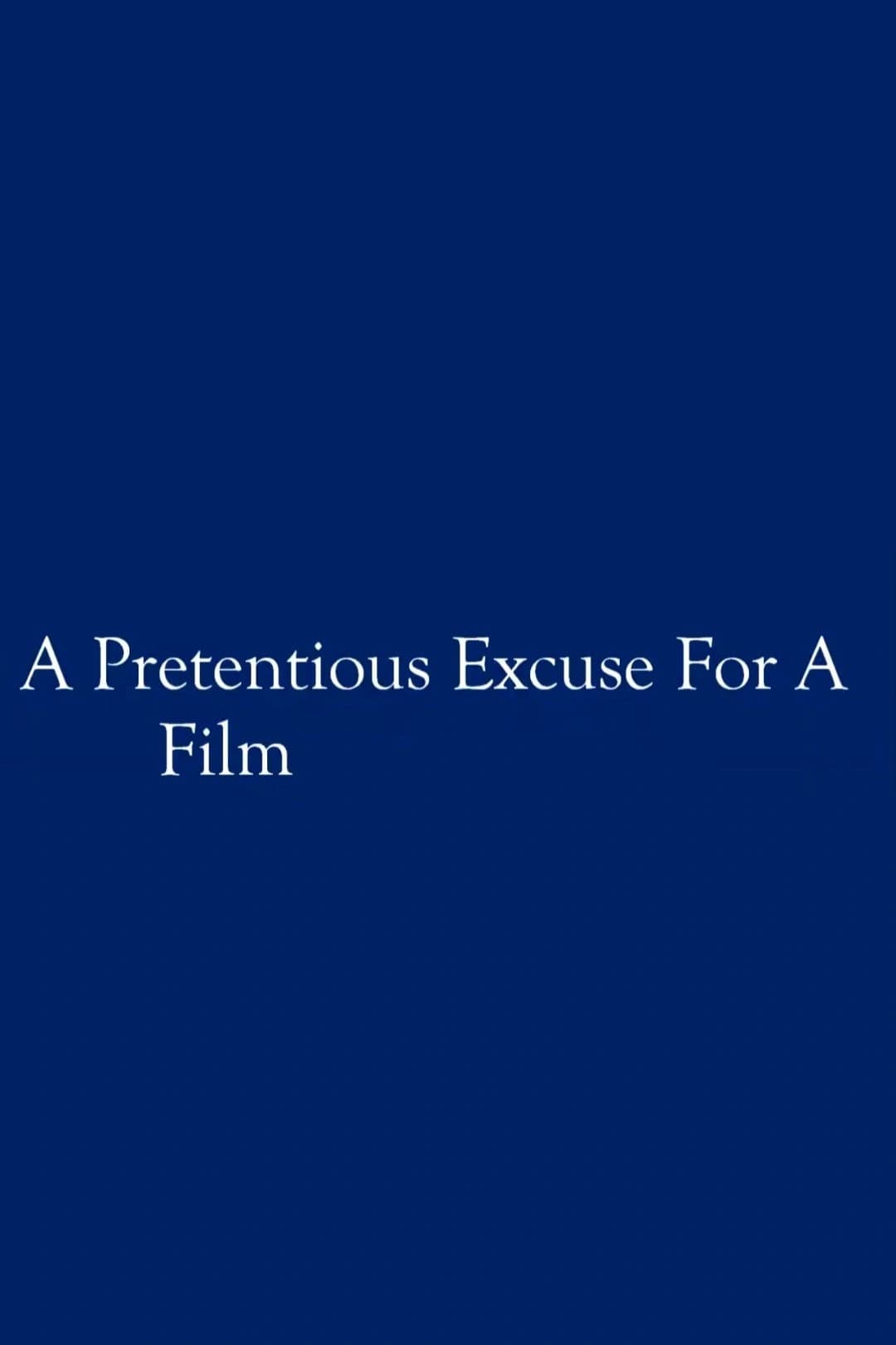 A Pretentious Excuse for a Film backdrop