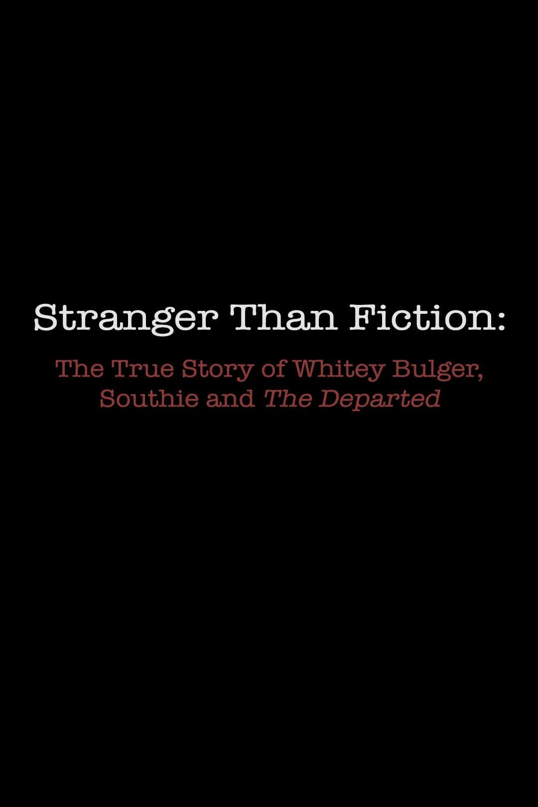 Stranger Than Fiction: The True Story of Whitey Bulger, Southie and 'The Departed' backdrop