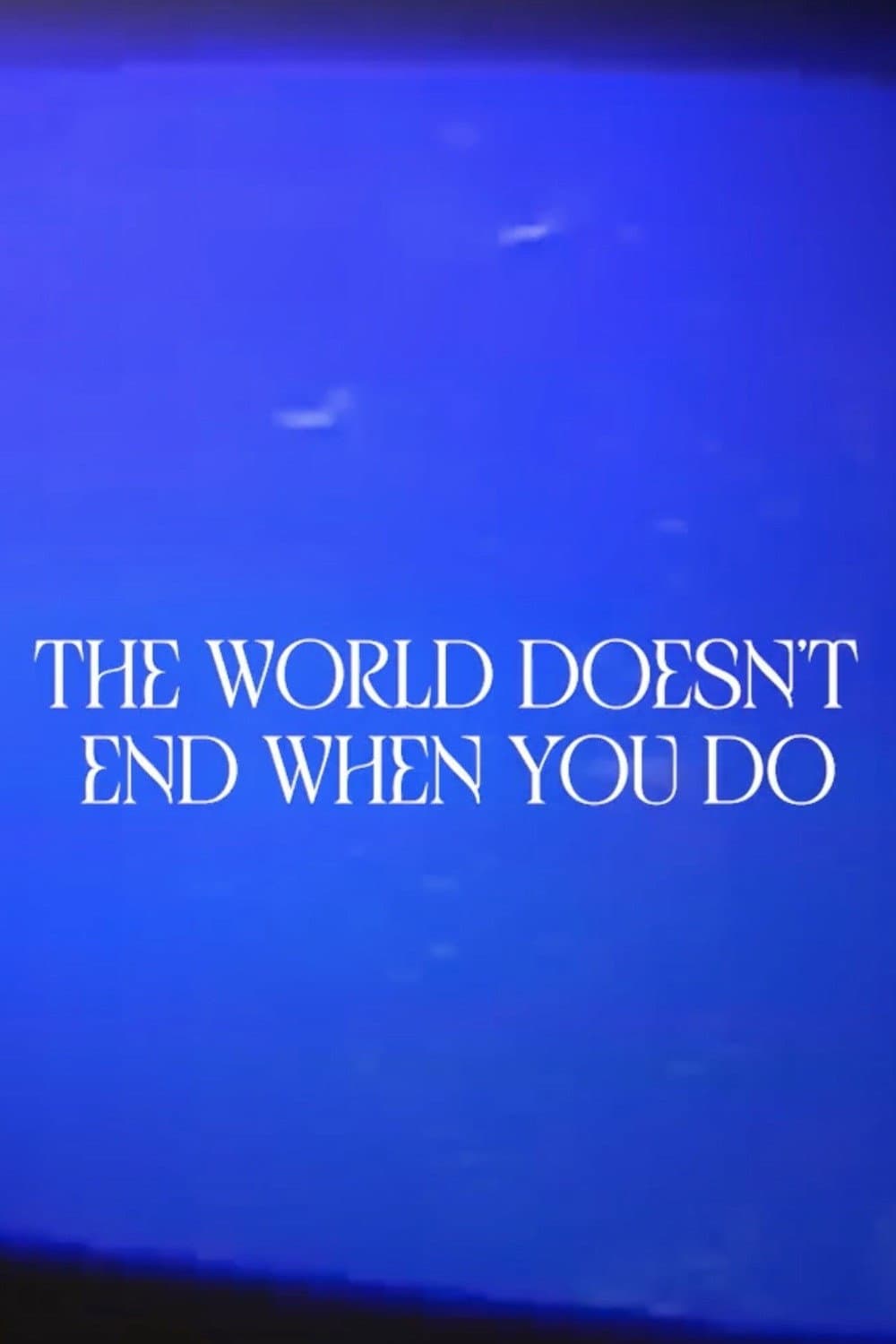 The World Doesn’t End When You Do backdrop