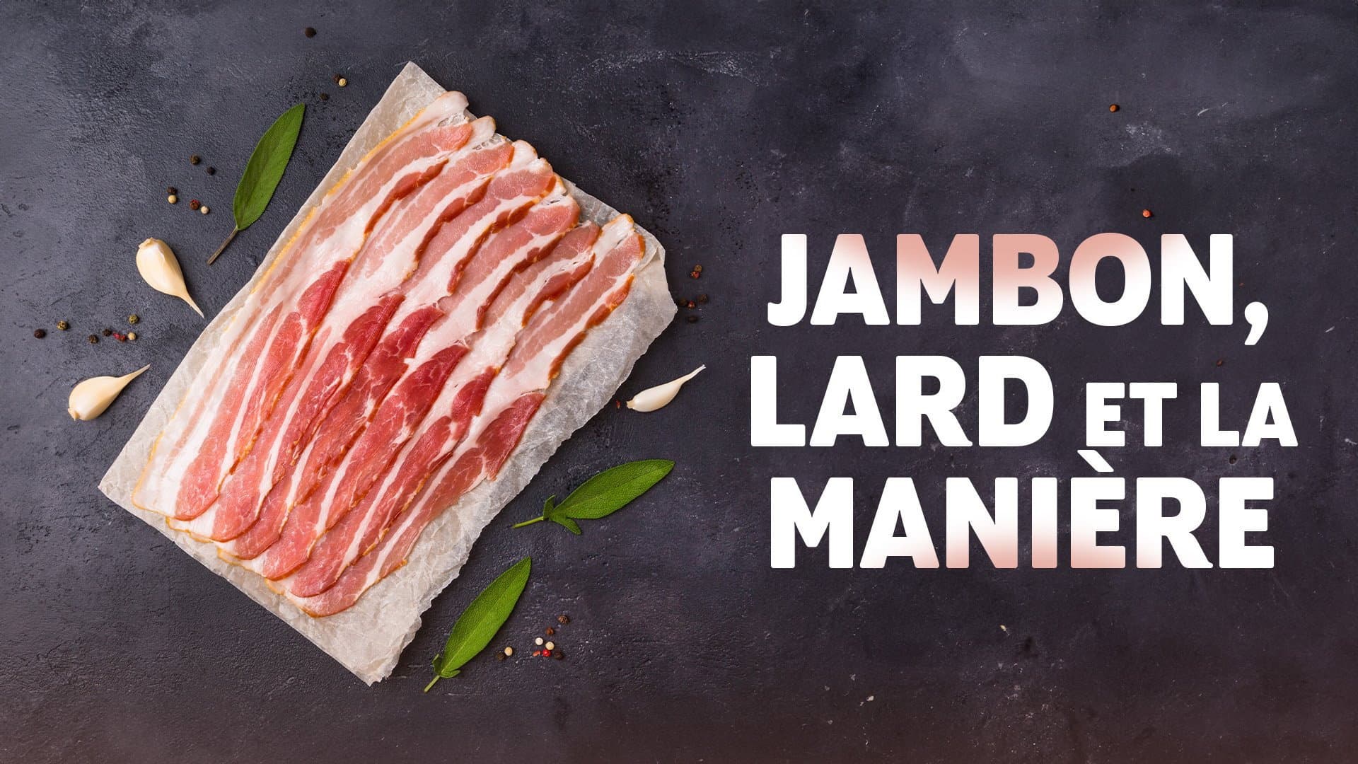 Jambon, lard et la manière backdrop
