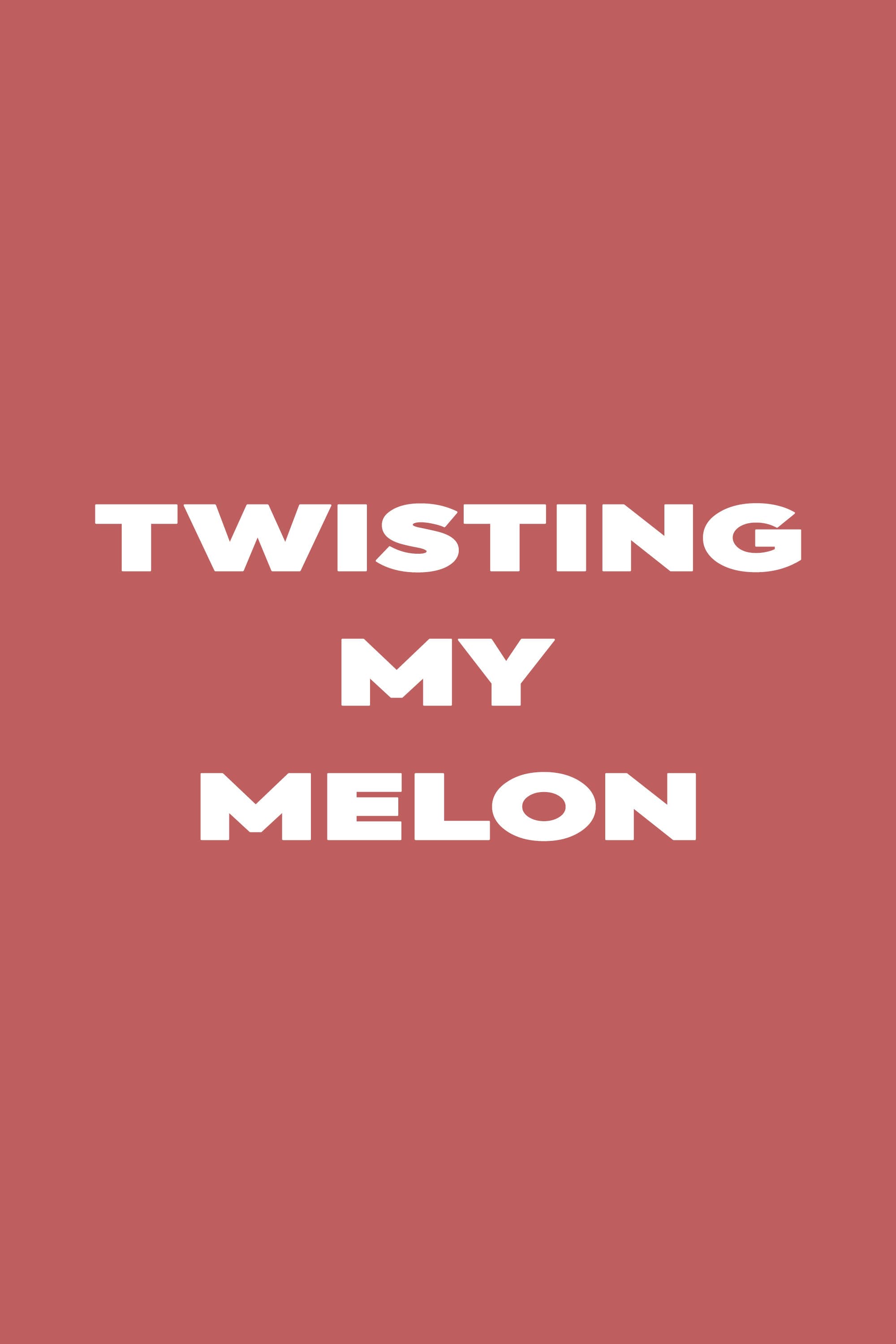 Twisting My Melon backdrop