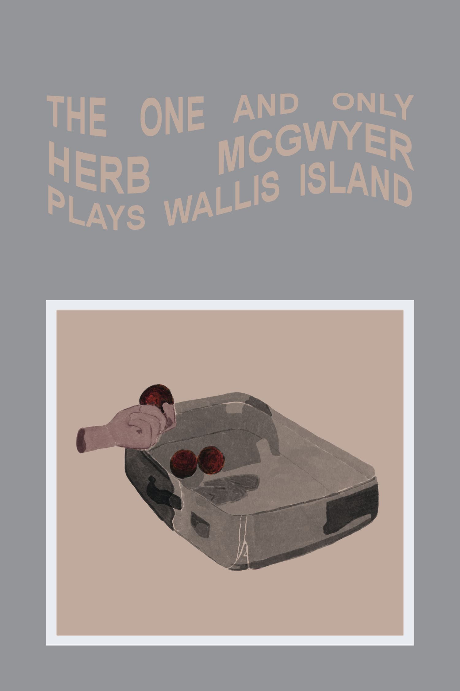 The One and Only Herb McGwyer Plays Wallis Island backdrop