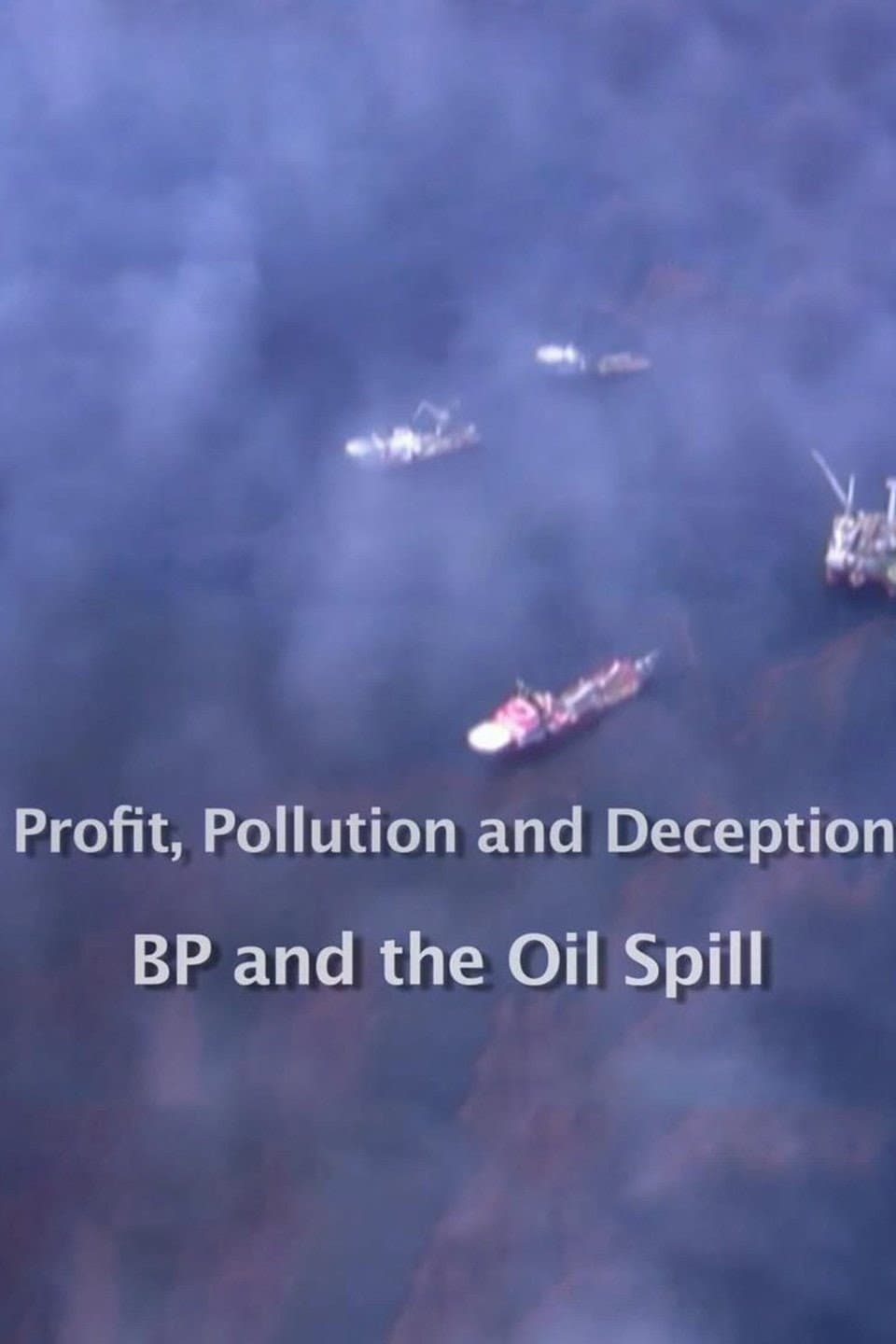 Profit, Pollution and Deception - BP and the Oil Spill backdrop
