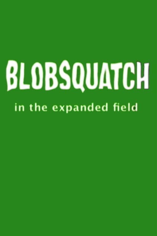 Blobsquatch: In the Expanded Field backdrop
