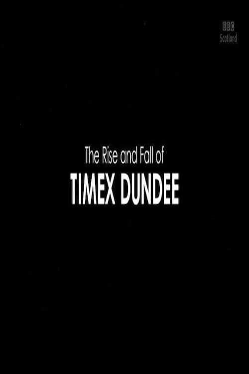 The Rise and Fall of Timex Dundee backdrop