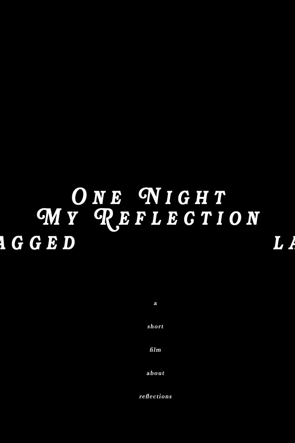 One Night, My Reflection Lagged backdrop