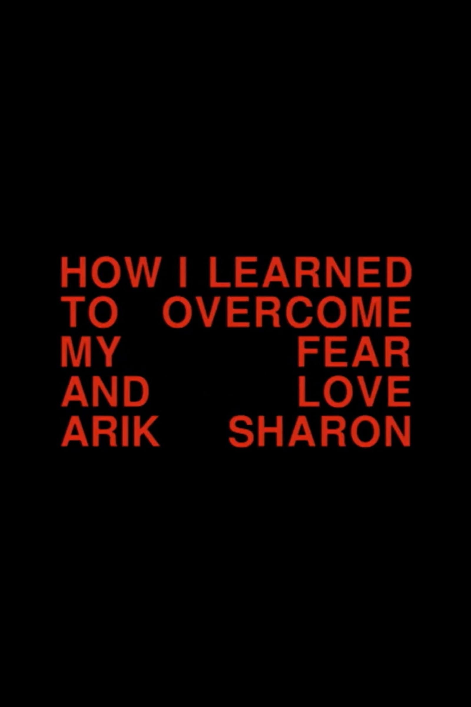 How I Learned to Overcome My Fear and Love Arik Sharon backdrop