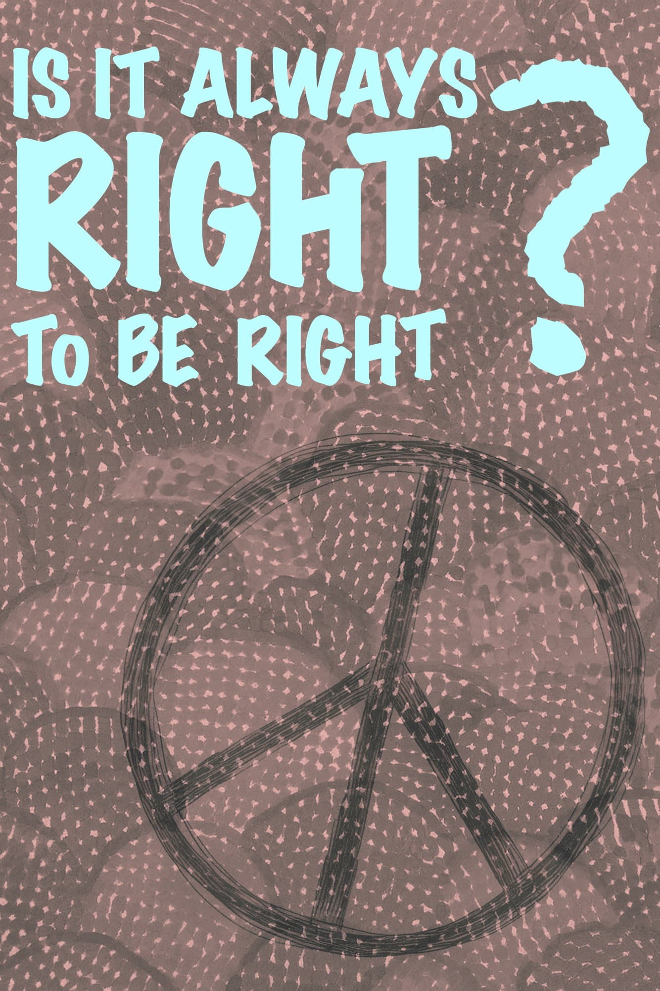 Is It Always Right to Be Right? backdrop