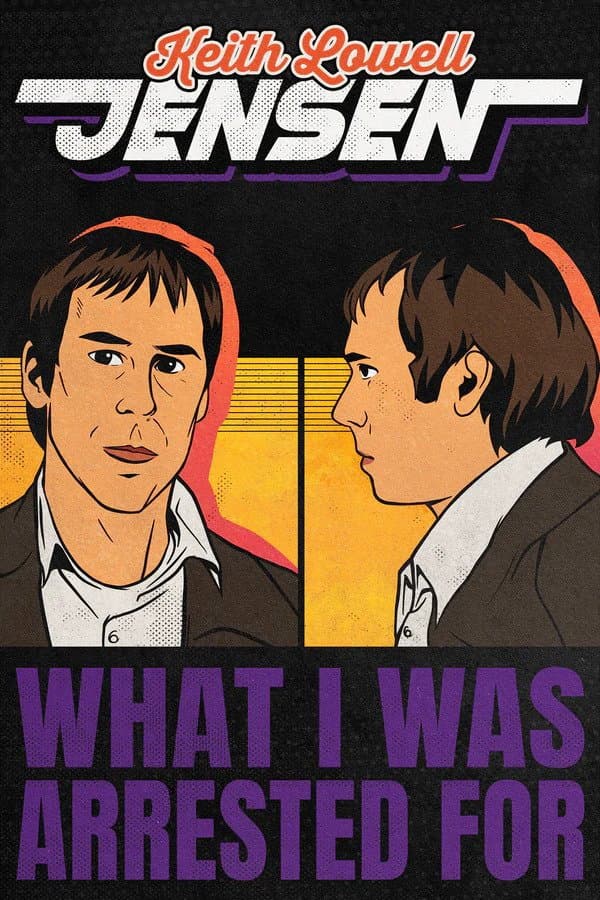 Keith Lowell Jensen: What I Was Arrested For backdrop